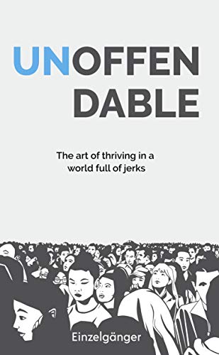 Unoffendable: The Art of Thriving in a World Full of Jerks
