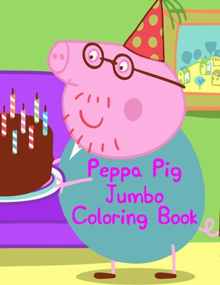 Peppa Pig Jumbo Coloring Book: Peppa Pig Jumbo Coloring Book. Peppa Pig ...