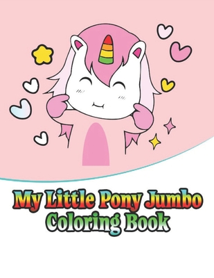 my little pony jumbo coloring book: My little pony coloring book for