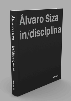 Álvaro Siza in/discipline ALVARO SIZA | in/discipline – Saint Page