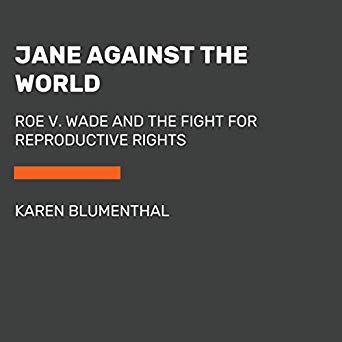 Jane Against the World: Roe v. Wade and the Fight for Reproductive Rights