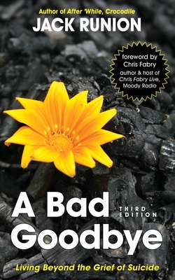 A Bad Goodbye: Living Beyond the Grief of Suicide by Jack Runion ...