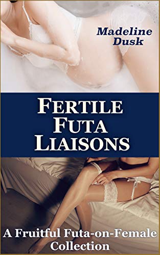 Fertile Futa Liaisons: A Fruitful Futa-on-Female Collection