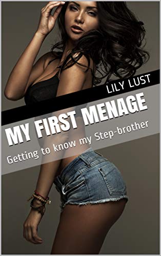 My First Menage: Getting to know my Step-brother