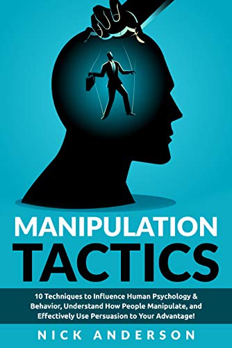 Manipulation Tactics: 10 Techniques to Influence Human Psychology