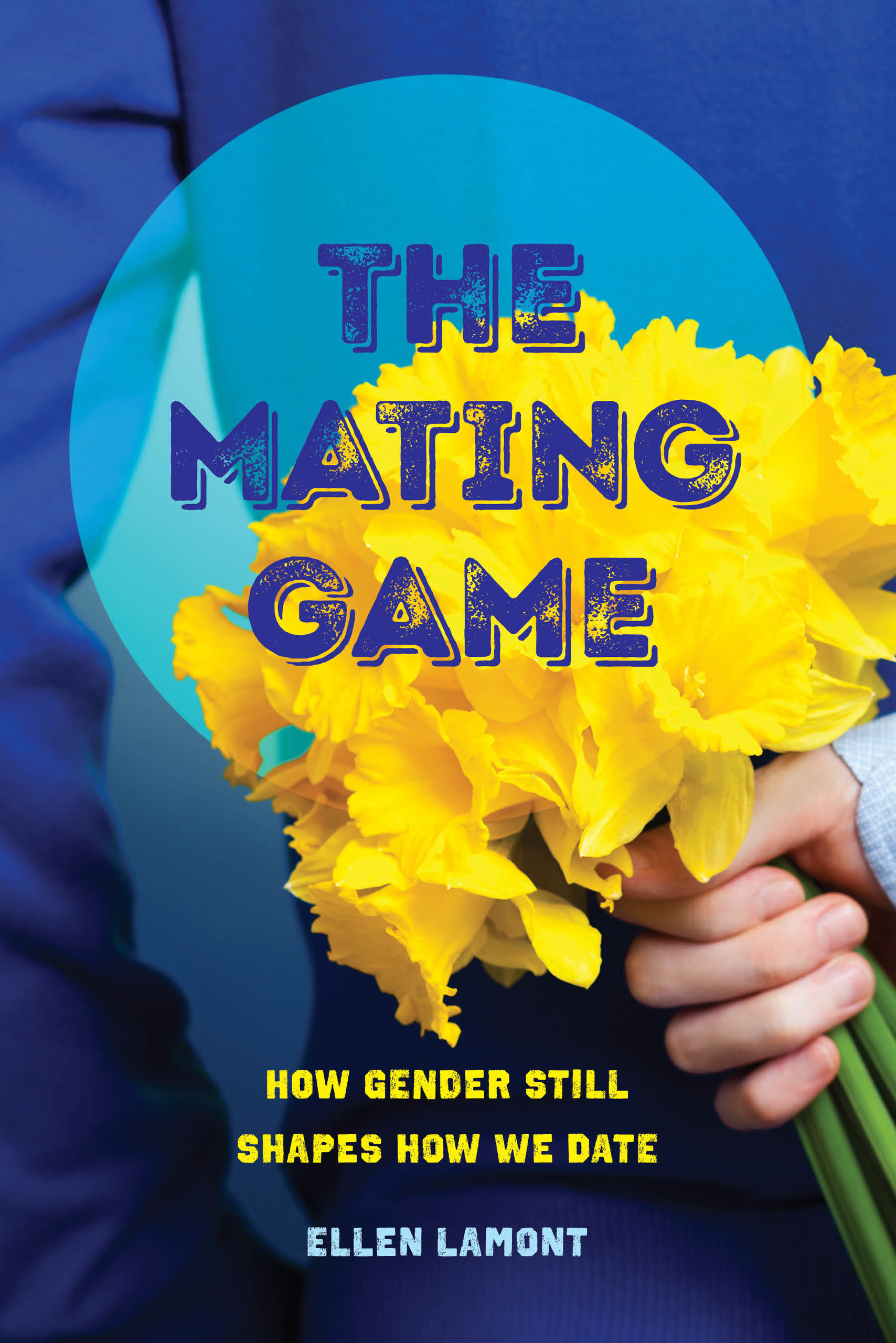 The Mating Game How Gender Still Shapes How We Date by Ellen Lamont Goodreads