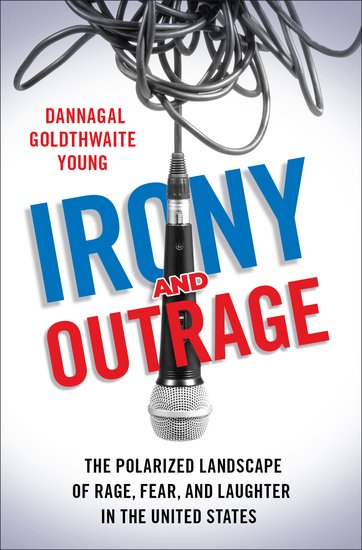 Irony and Outrage: The Polarized Landscape of Rage, Fear, and Laughter in the United States