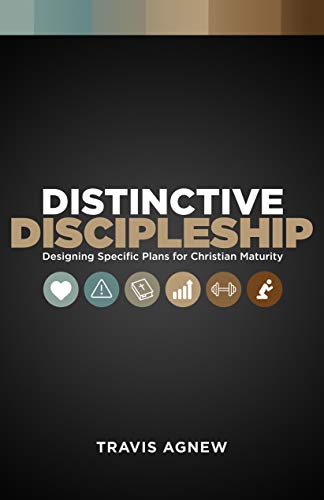 Distinctive Discipleship: Designing Specific Plans for Christian Maturity