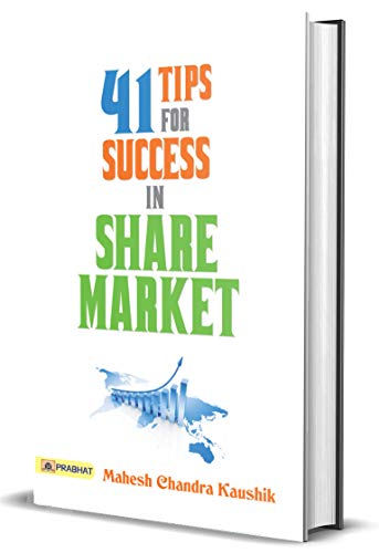 41 Tips for Success in Share Market by Mahesh Chandra Kaushik: Tips for Success in Share Market - Practical Insights for Investors: How to Be Successful ... market strategies and Technical analysis)