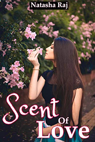 Scent of Love: A Short Indian Romance by Natasha Raj | Goodreads