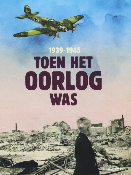 Toen het oorlog was: 1939-1945