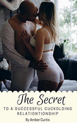The Secret to a Successful Cuckolding Relationship
