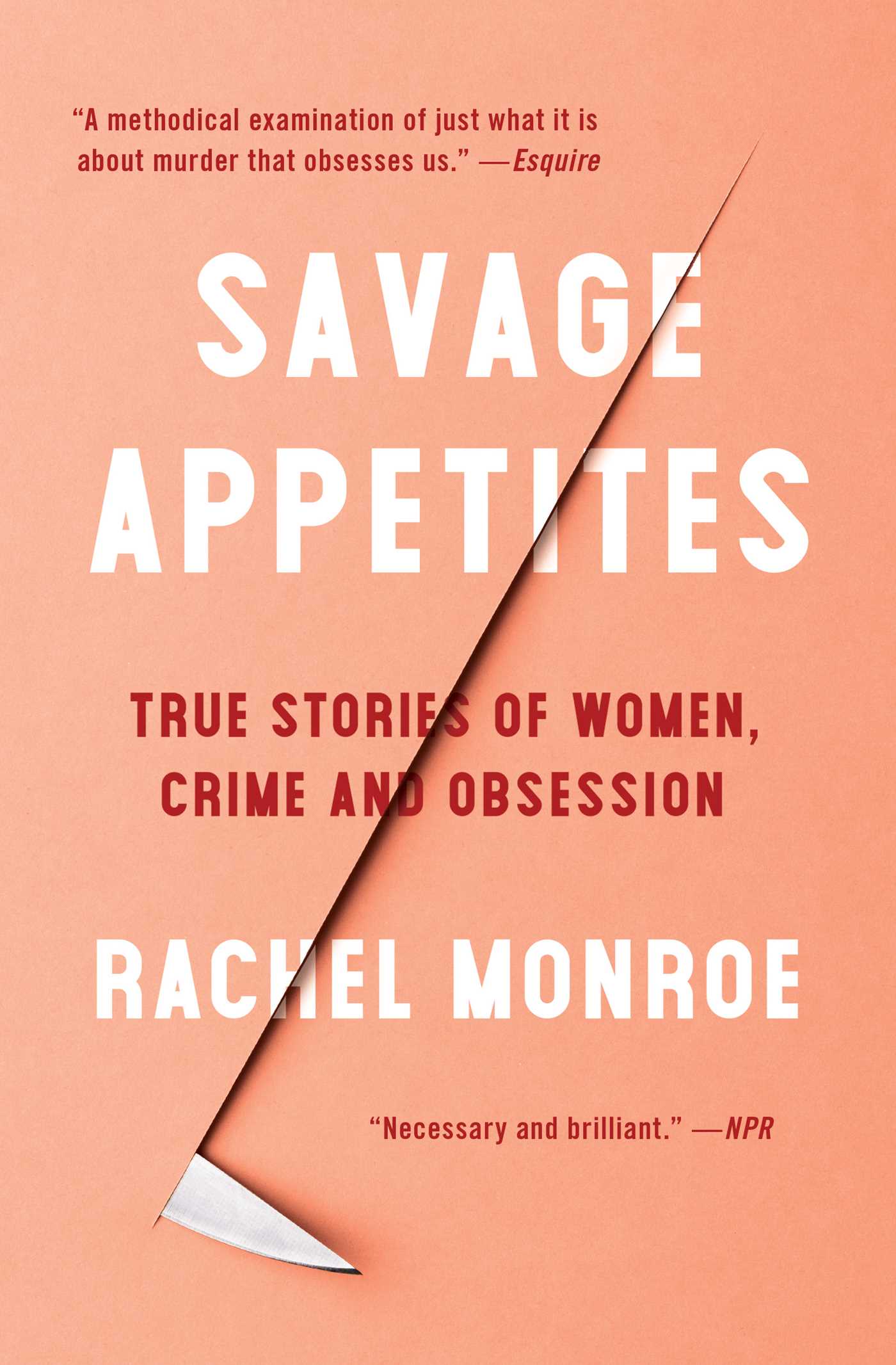 Savage Appetites: True Stories of Women, Crime, and Obsession