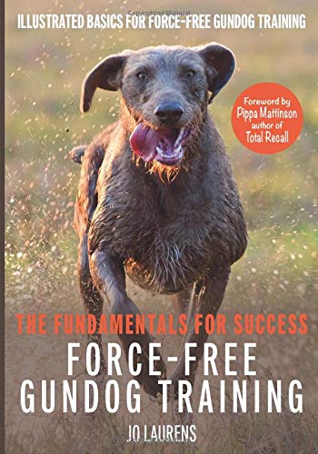 Force-Free Gundog Training: The Fundamentals for Success
