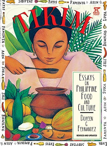 Tikim: Essays on Philippine Food and Culture (Revised and Updated)