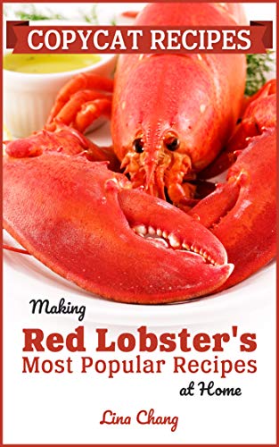 Copycat Recipes: Making Red Lobster’s Most Popular Recipes at Home