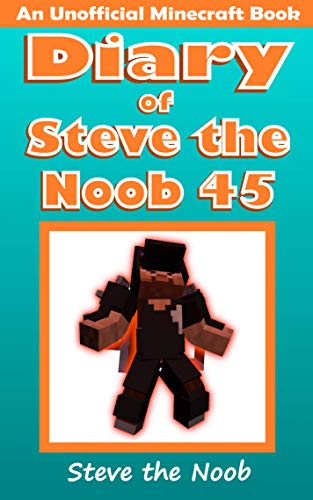 Diary of Steve the Noob 45 (An Unofficial Minecraft Book) book cover