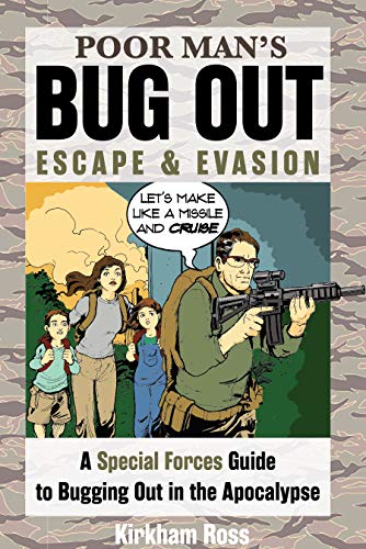 Poor Man's Bug Out, Escape and Evasion: A Special Forces Guide to Bugging Out in the Apocalypse
