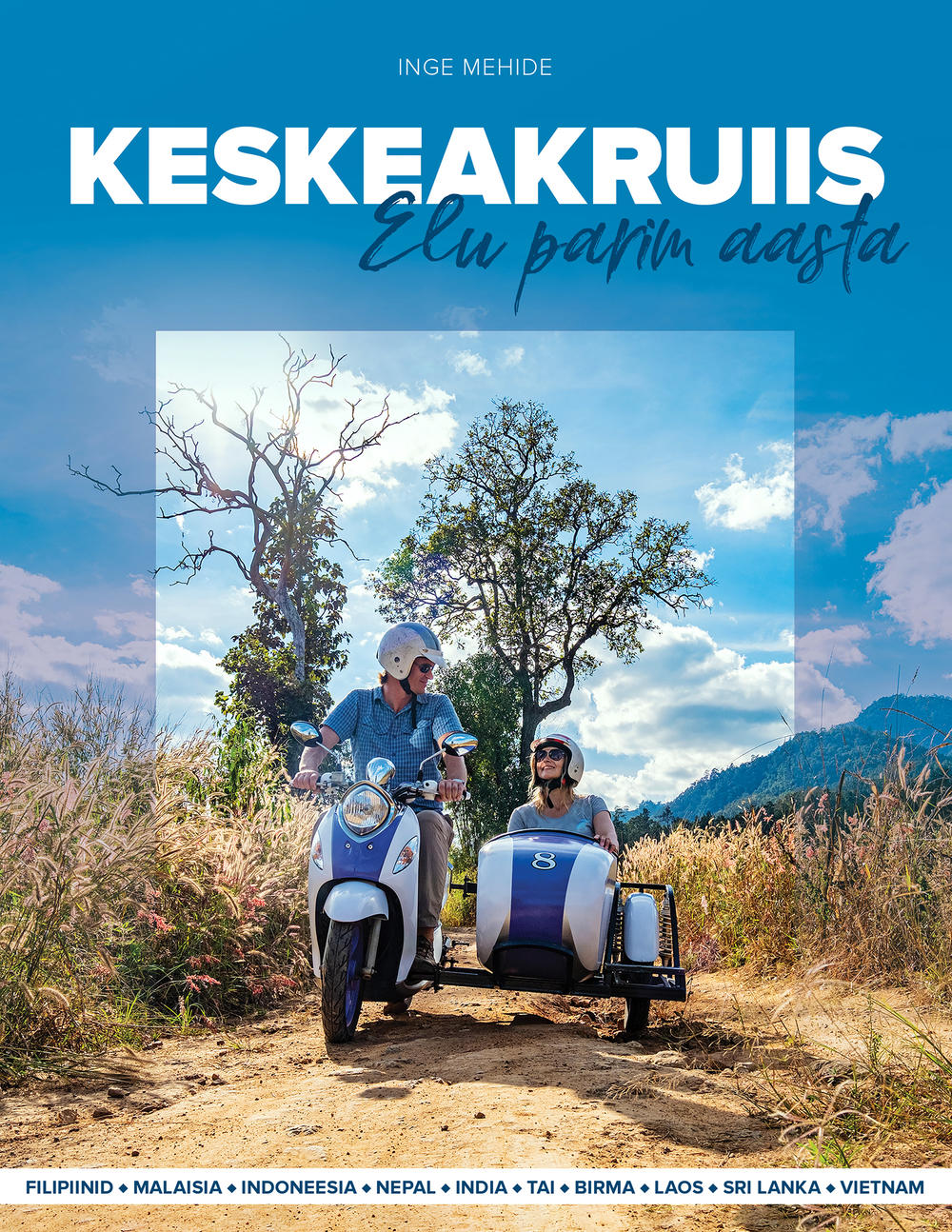 Keskeakruiis. Elu parim aasta. Filipiinid, Malaisia, Indoneesia, Nepal, India, Tai, Birma, Laos, Sri Lanka, Vietnam