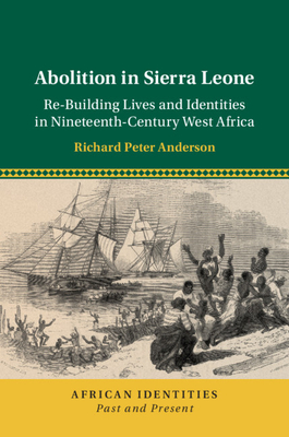Abolition in Sierra Leone: Re-Building Lives and Identities in
