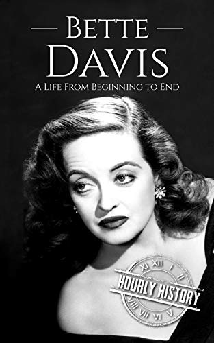 Bette Davis: A Life from Beginning to End