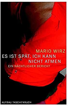 Es ist spät, ich kann nicht atmen. Ein nächtlicher Bericht
