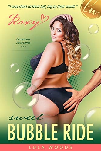 Sweet Bubble Ride - Roxanne: a BBW Romance