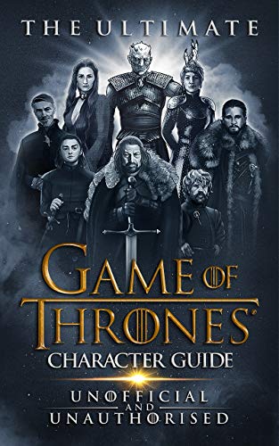 The Ultimate Game of Thrones Character Guide