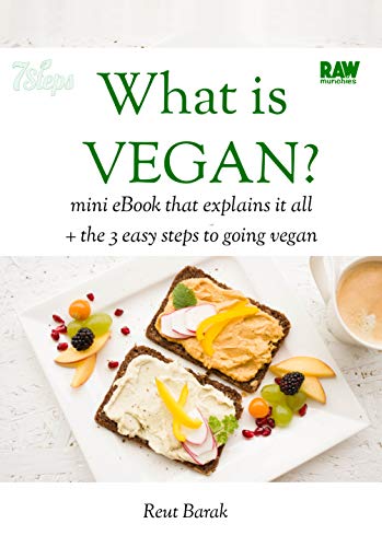What is Vegan?: a mini eBook that explains the basics on What is Vegan, plus 3 easy steps to going vegan