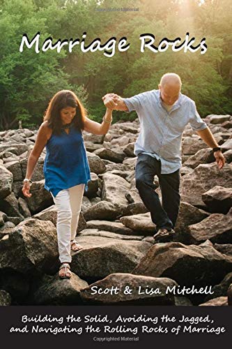 Marriage Rocks Marriage Rocks: Building the Solid, Avoiding the Jagged, and Navigating ...
