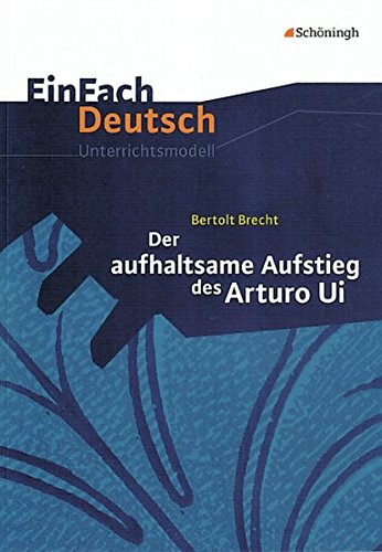 Der aufhaltsame Aufstieg des Arturo Ui. EinFach Deutsch Unterrichtsmodelle book cover