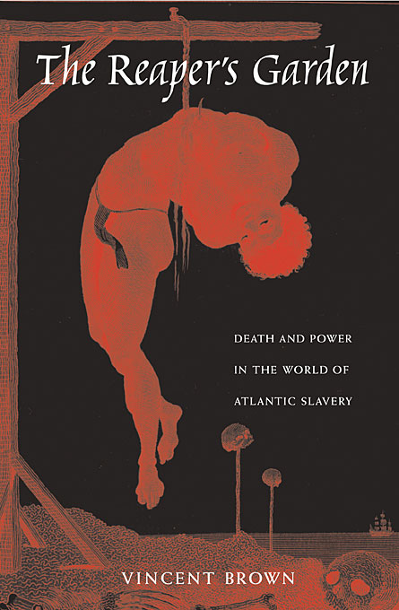 The Reaper's Garden: Death and Power in the World of Atlantic Slavery