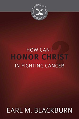 How Can I Honor Christ in Fighting Cancer book cover