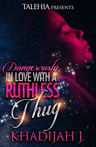 Dangerously in Love with a Ruthless Thug by Khadijah J. | Goodreads
