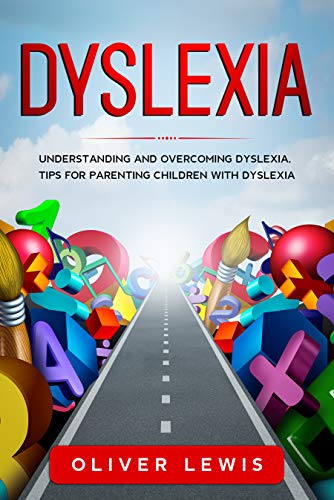 Dyslexia: Understanding and overcoming dyslexia, tips for parenting ...
