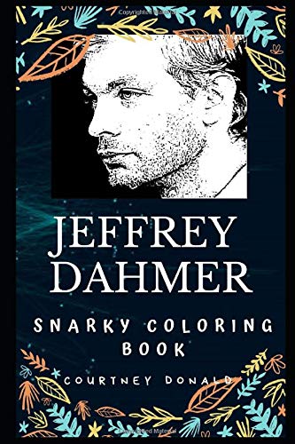 Jeffrey Dahmer Snarky Coloring Book: An American Serial Killer and Sex