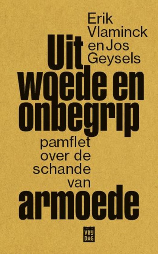 Uit woede en onbegrip. Pamflet over de schande van armoede