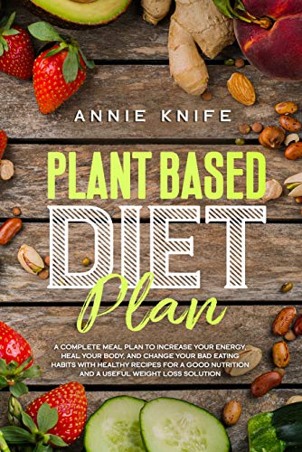 Plant Based Diet Plan: A Complete Meal Plan to Increase Your Energy ...