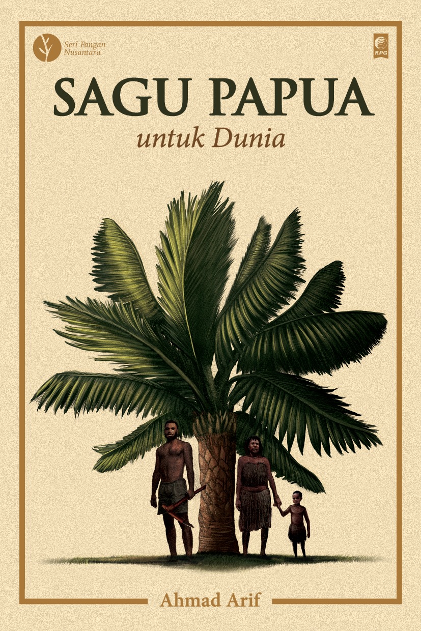 Sagu Papua untuk Dunia by Ahmad Arif | Goodreads