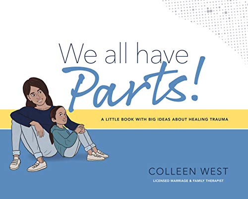 We All Have Parts!: A little book with big ideas about healing trauma