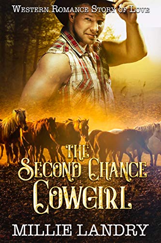 The Second Chance Cowgirl : Contemporary Western Fiction: (Western Romance Story Of Love Vol 1)