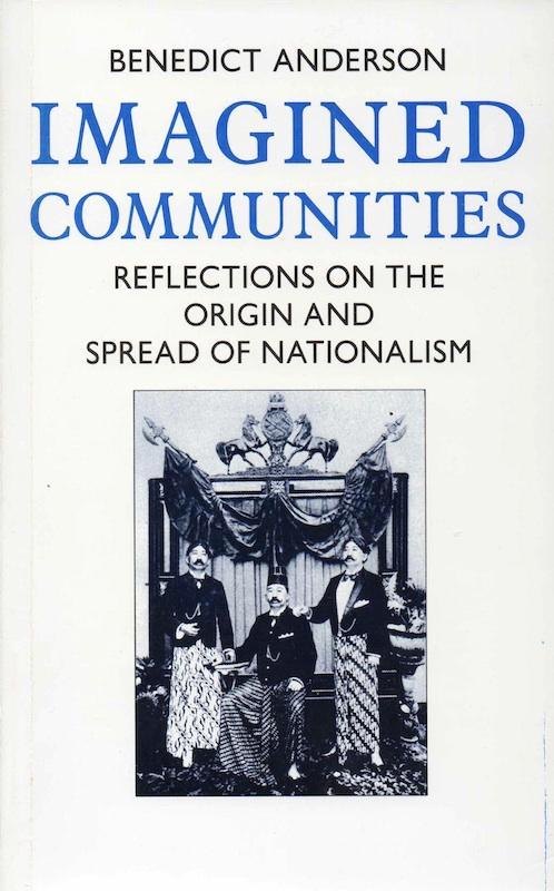 Imagined Communities: Reflections On The Origin And Spread Of Nationalism