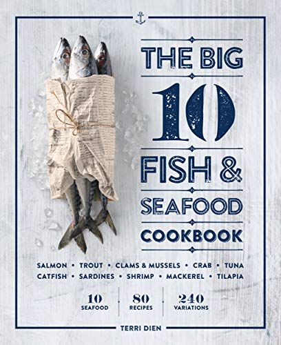 The Big 10 Fish & Seafood Cookbook: 10 Seafood, 80 Recipes, 240 ...