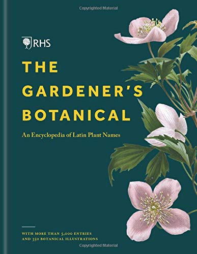 RHS Gardener’s Botanical: An Encyclopedia of Horticultural Latin with ...