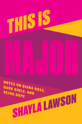 This Is Major: Notes on Diana Ross, Dark Girls, and Being Dope