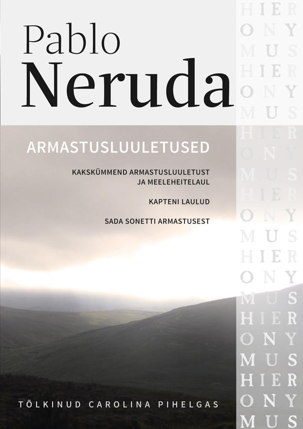 Armastusluuletused : Kakskümmend armastusluuletust ja meeleheitelaul ; Kapteni laulud ; Sada sonetti armastusest