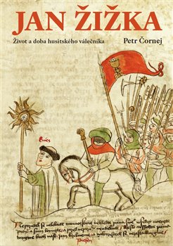 Jan Žižka: Život a doba husitského válečníka