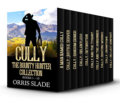 Cully Routledge Cully The Bounty Hunter Collection: (Books 1 -10) by Orris Slade ...