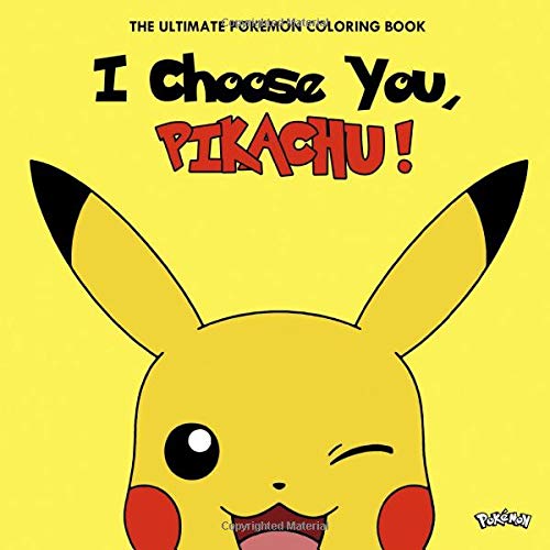 I Choose You, Pikachu!!! The Ultimate Pokemon Coloring Book: Fun ...