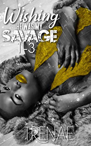 Wishing He was My Savage 1-3 book cover